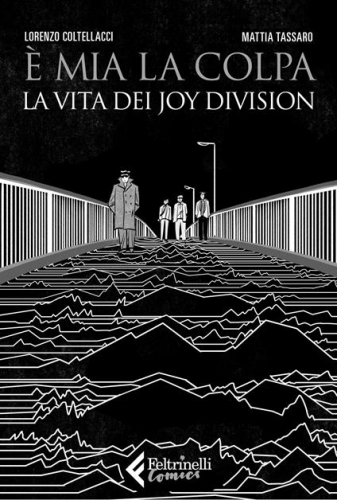 È mia la colpa - La vita dei Joy Division # 1