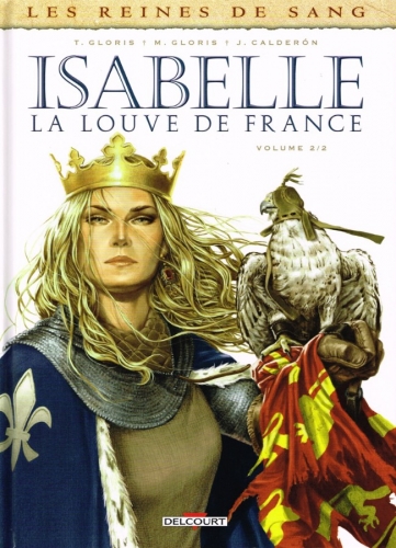 Les reines de sang - Isabelle, la Louve de France # 2