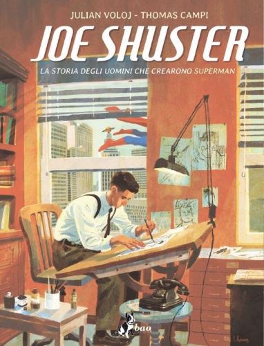 Joe Shuster: La storia degli uomini che crearono Superman # 1