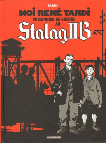Moi René Tardi, prisonnier de guerre au Stalag IIB # 1