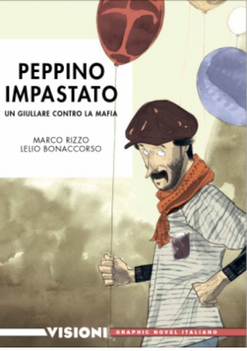 Visioni: Graphic novel Italiano # 31 - Marco Rizzo e Lelio Bonaccorso:  Peppino Impastato - Un giullare contro la mafia :: ComicsBox
