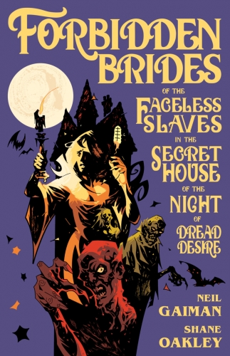 Neil Gaiman's Forbidden Brides of the Faceless Slaves in the Secret House of the Night of Dread Desire # 1