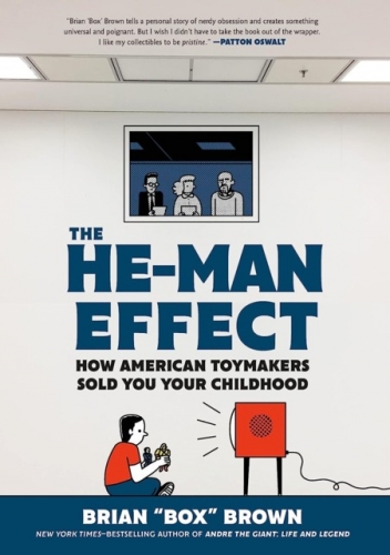The He-Man Effect: How American Toymakers Sold You Your Childhood # 1
